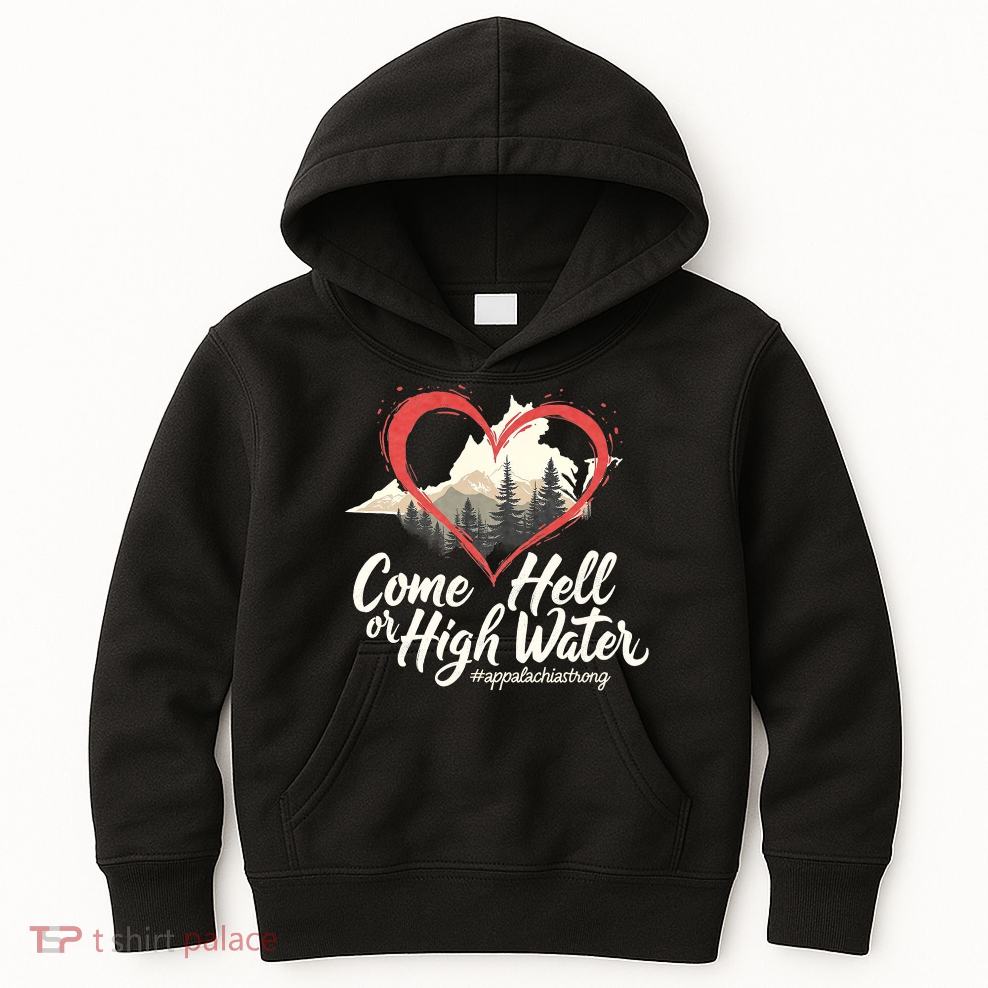 Come Hell Or High Water Mountain Appalachia Strong Nc Vn Tn Kids Hoodie