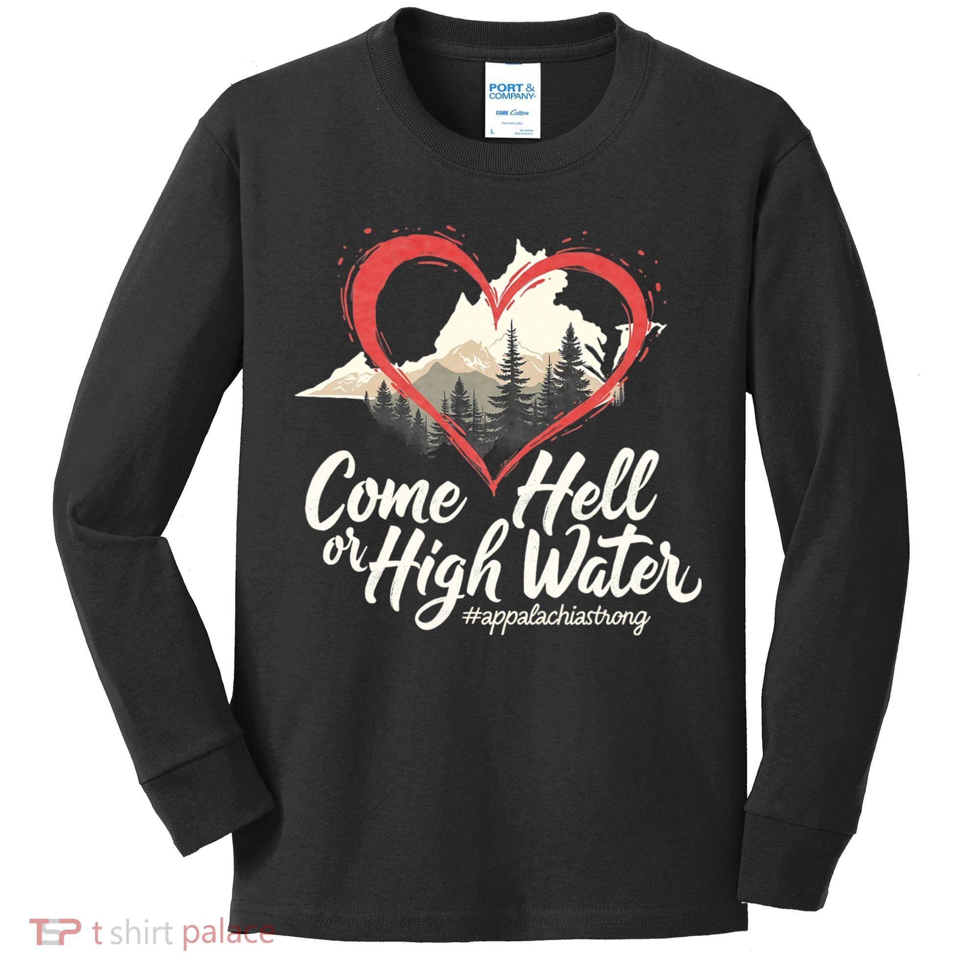 Come Hell Or High Water Mountain Appalachia Strong Nc Vn Tn Kids Long Sleeve Shirt