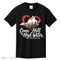Come Hell Or High Water Mountain Appalachia Strong Nc Vn Tn Kids T-Shirt thumb 0