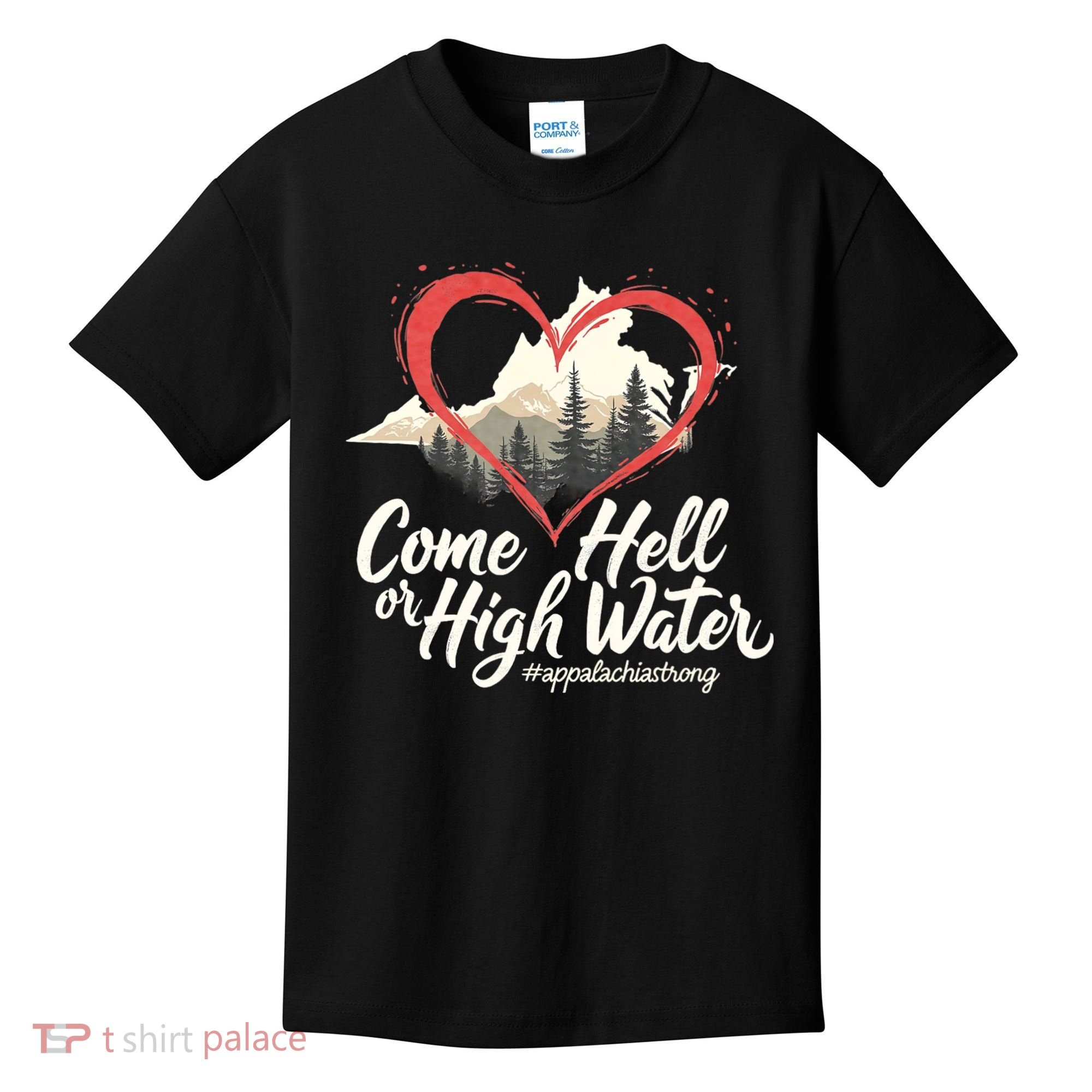 Come Hell Or High Water Mountain Appalachia Strong Nc Vn Tn Kids T-Shirt