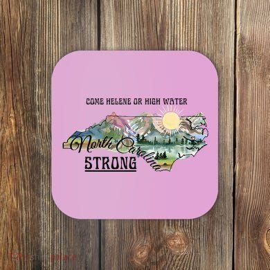 Come Helene Or High Water North Carolina Strong Coaster