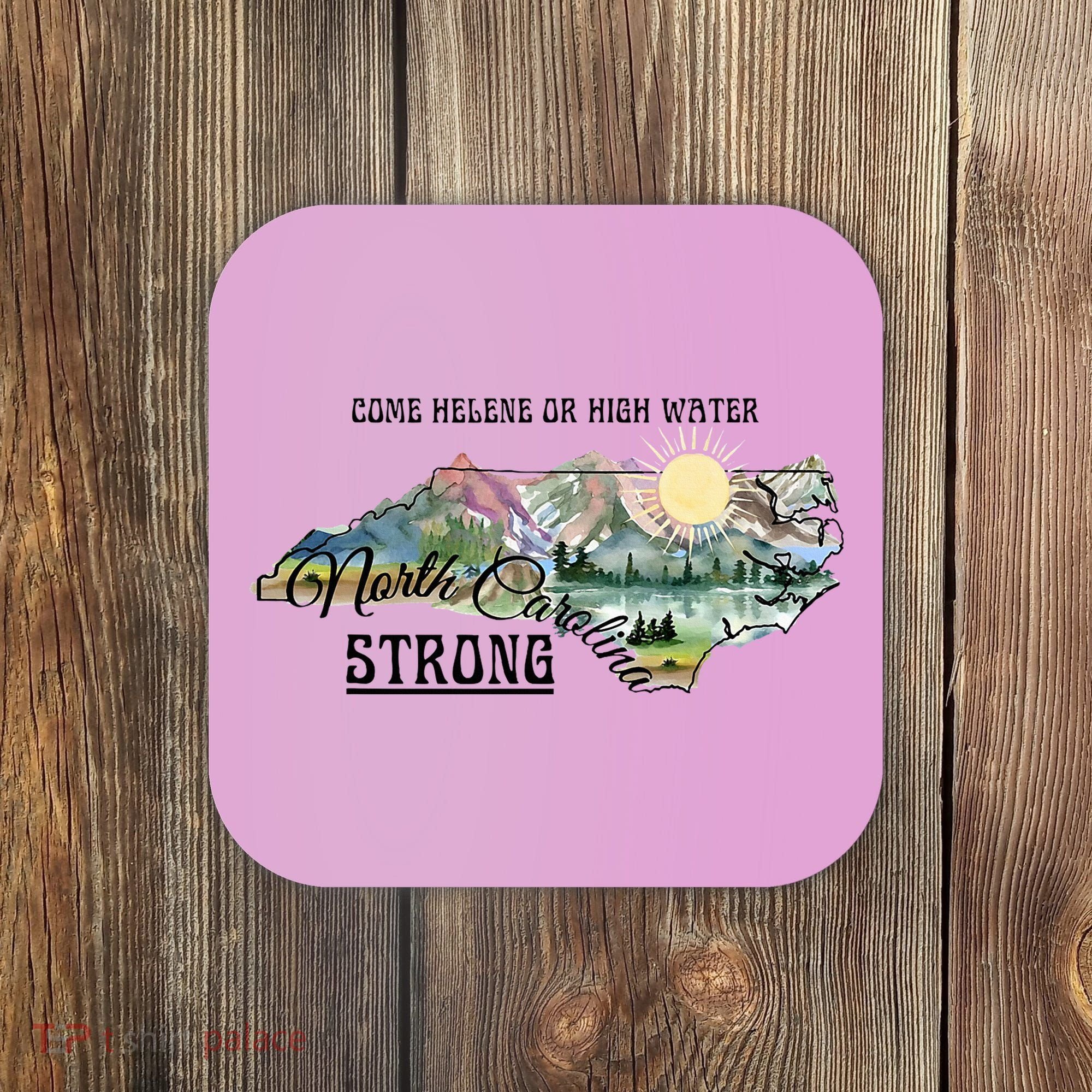 Come Helene Or High Water North Carolina Strong Coaster