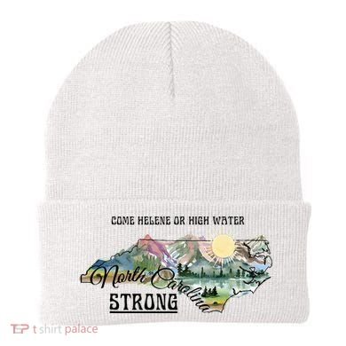 Come Helene Or High Water North Carolina Strong Beanie