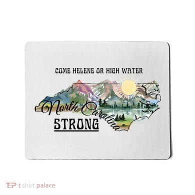 Come Helene Or High Water North Carolina Strong Mousepad