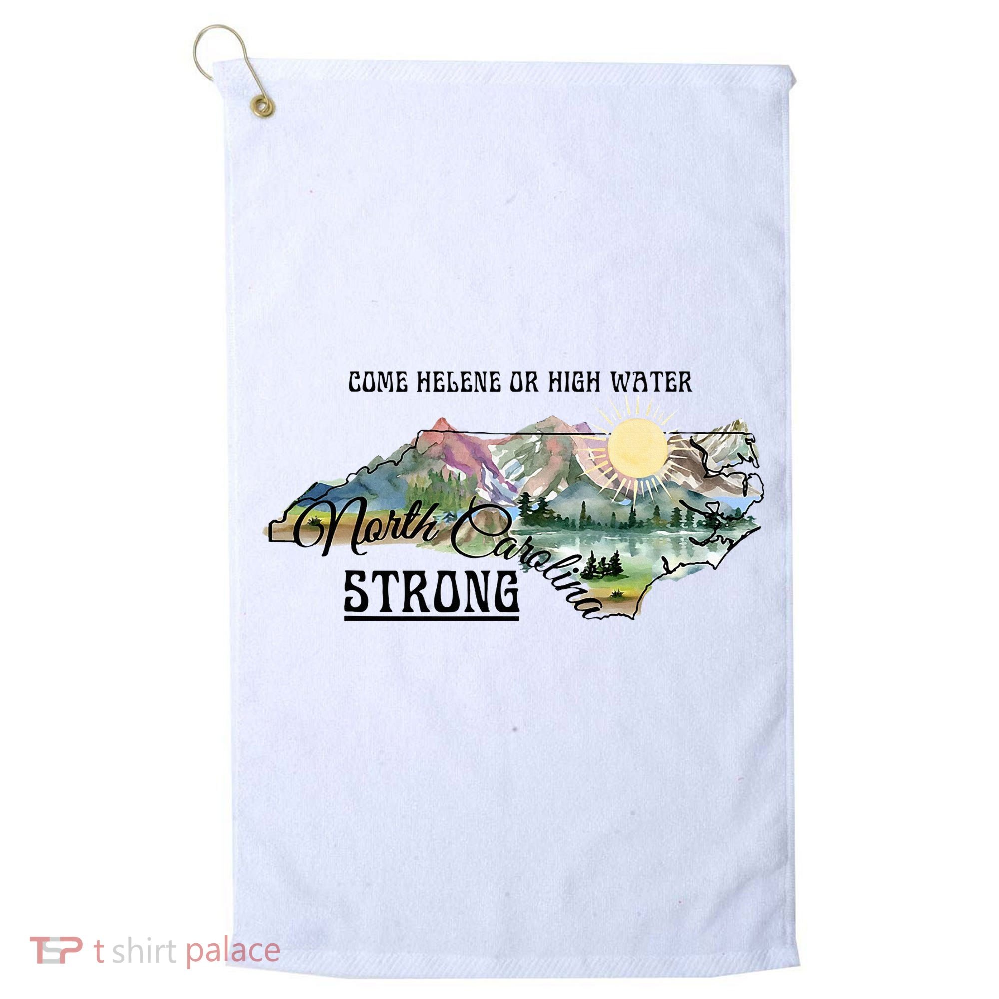 Come Helene Or High Water North Carolina Strong Golf Towel