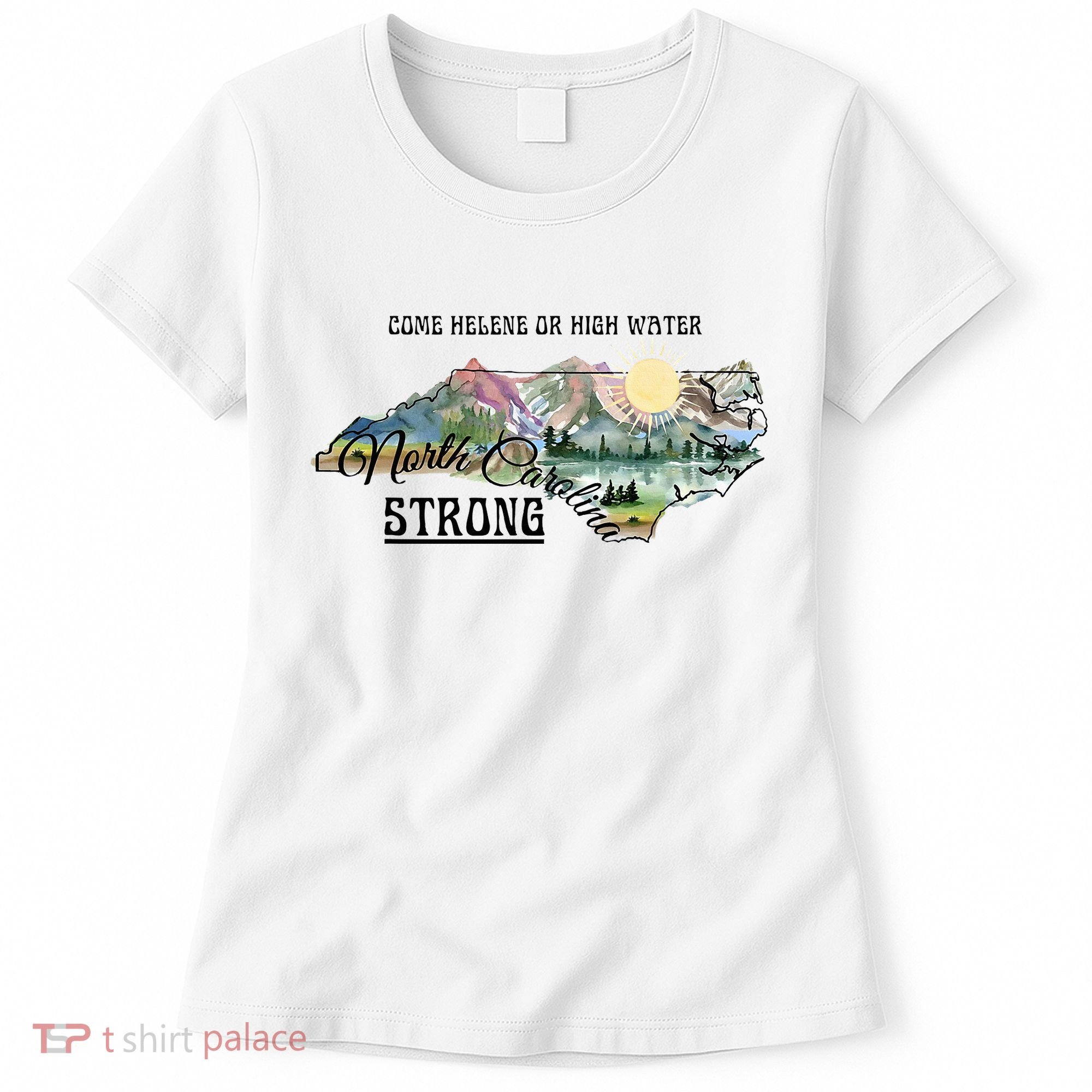 Come Helene Or High Water North Carolina Strong Women's T-Shirt