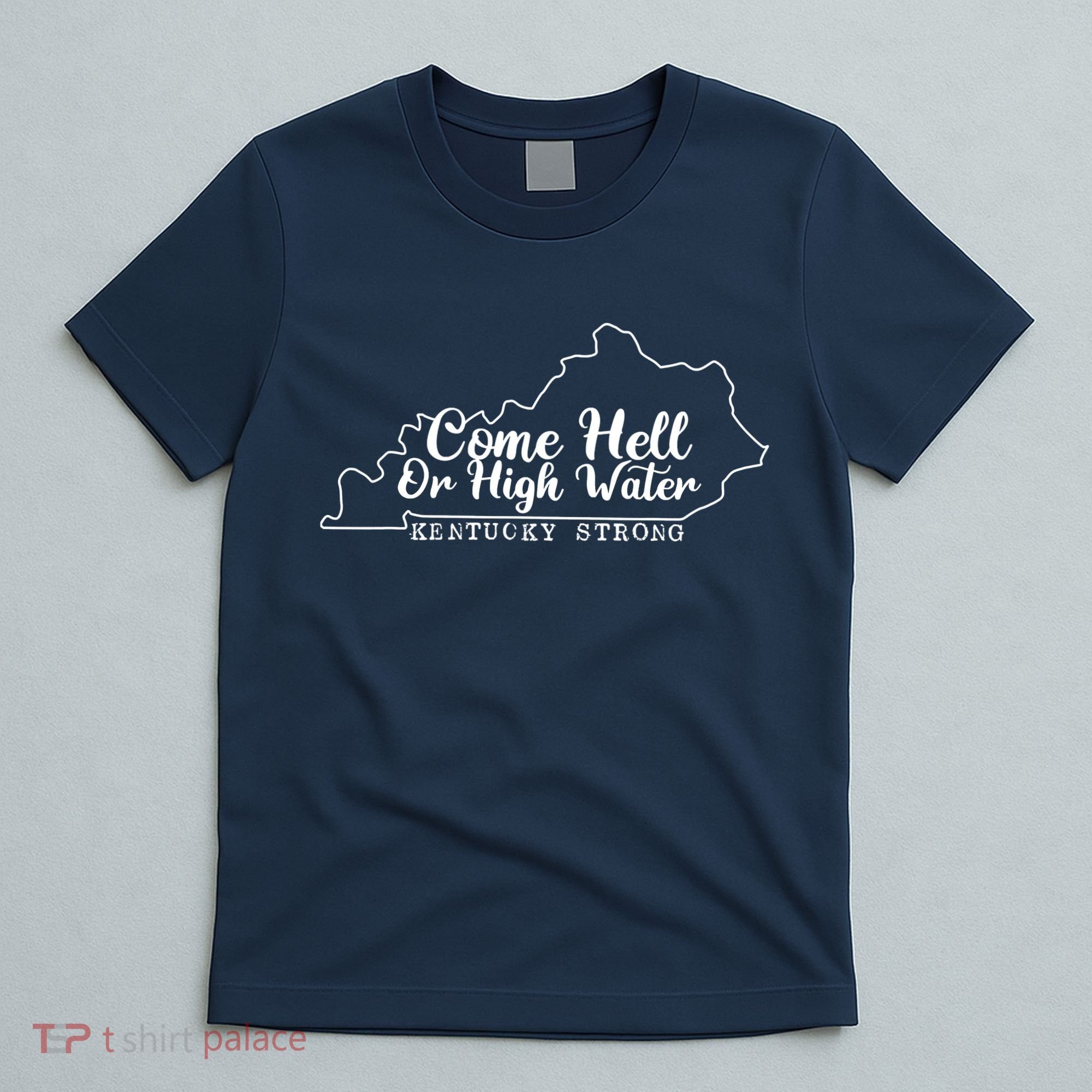 Come Hell Or High Water Cool Kentucky Strong T-Shirt