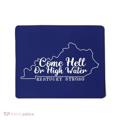 Come Hell Or High Water Cool Kentucky Strong Mousepad