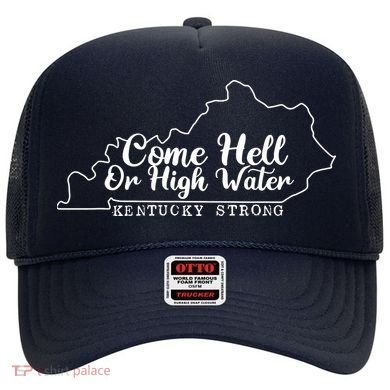 Come Hell Or High Water Cool Kentucky Strong Hat