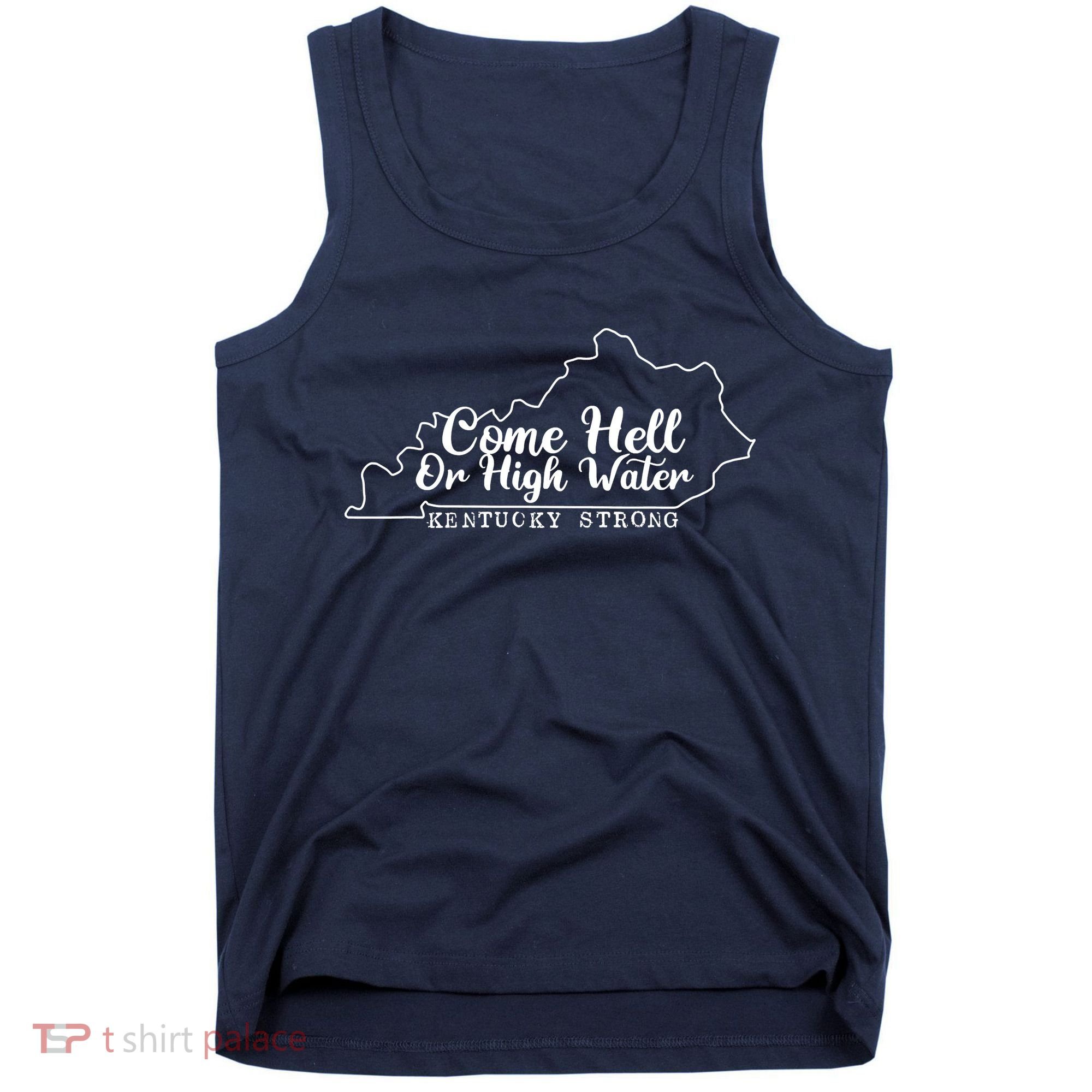 Come Hell Or High Water Cool Kentucky Strong Tank Top