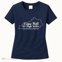 Come Hell Or High Water Cool Kentucky Strong Women's T-Shirt thumb 0