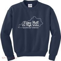 Come Hell Or High Water Cool Kentucky Strong Kids Sweatshirt thumb 0
