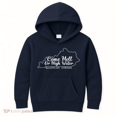 Come Hell Or High Water Cool Kentucky Strong Kids Hoodie