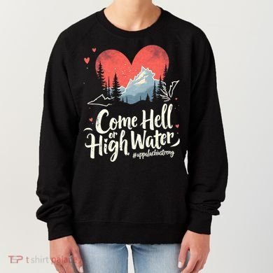 Come Hell Or High Water Mountain Appalachia Strong Nc Vn Tn Women's Sweatshirt