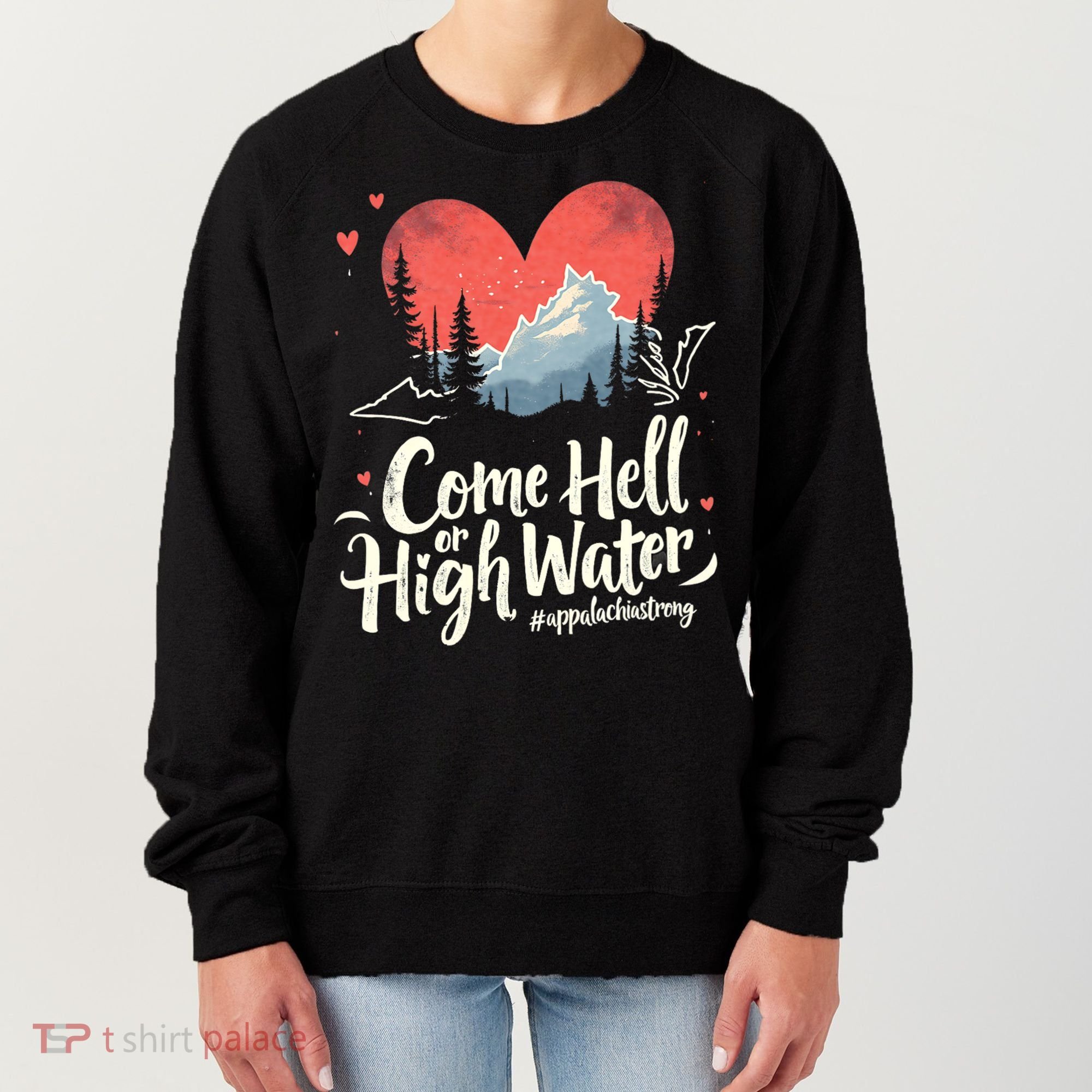 Come Hell Or High Water Mountain Appalachia Strong Nc Vn Tn Women's Sweatshirt