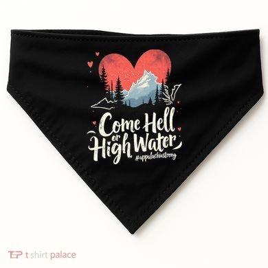 Come Hell Or High Water Mountain Appalachia Strong Nc Vn Tn USA-Made Doggie Bandana