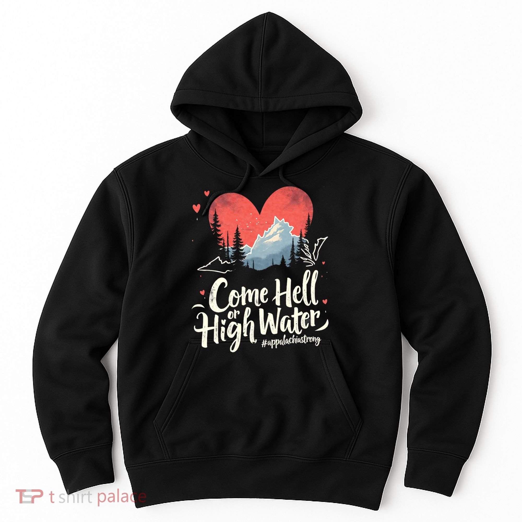 Come Hell Or High Water Mountain Appalachia Strong Nc Vn Tn Hoodie