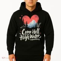 Come Hell Or High Water Mountain Appalachia Strong Nc Vn Tn Hoodie thumb 2