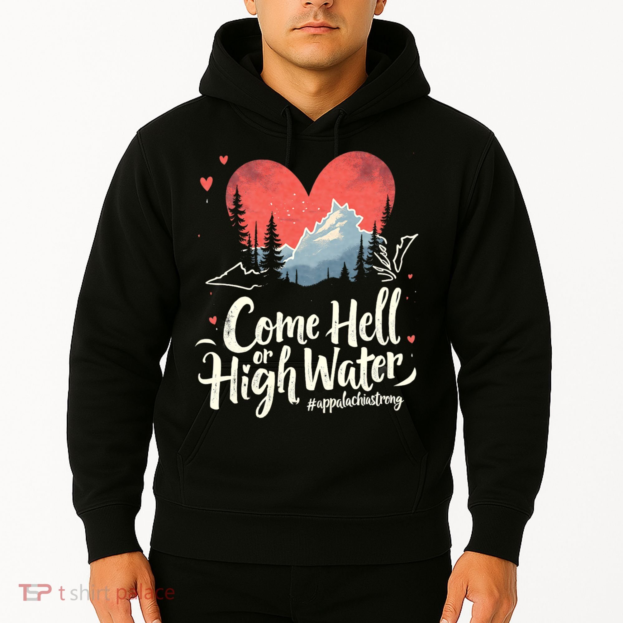 Come Hell Or High Water Mountain Appalachia Strong Nc Vn Tn Hoodie