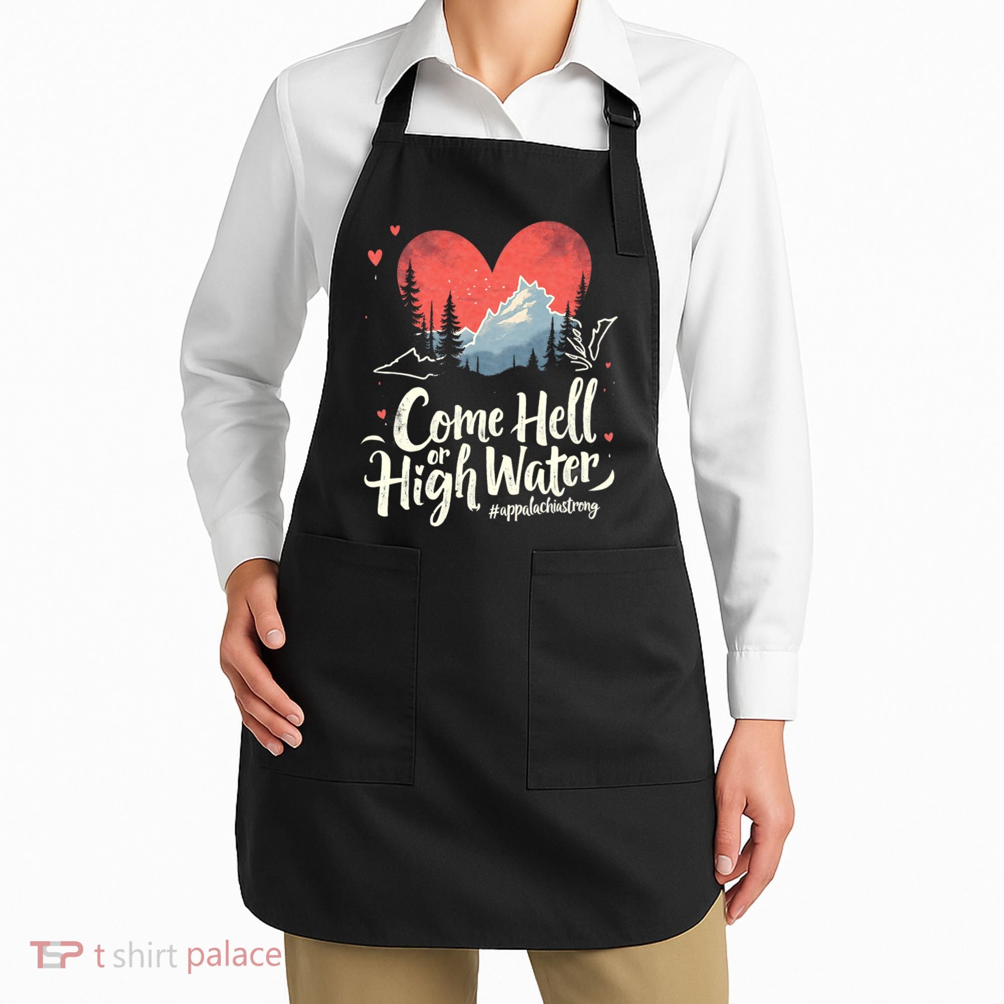 Come Hell Or High Water Mountain Appalachia Strong Nc Vn Tn Apron