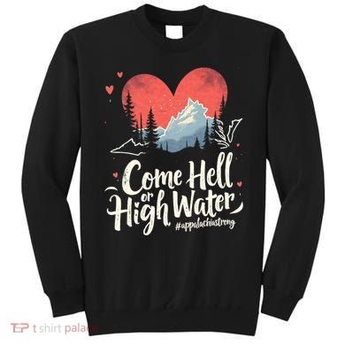 Come Hell Or High Water Mountain Appalachia Strong Nc Vn Tn Sweatshirt