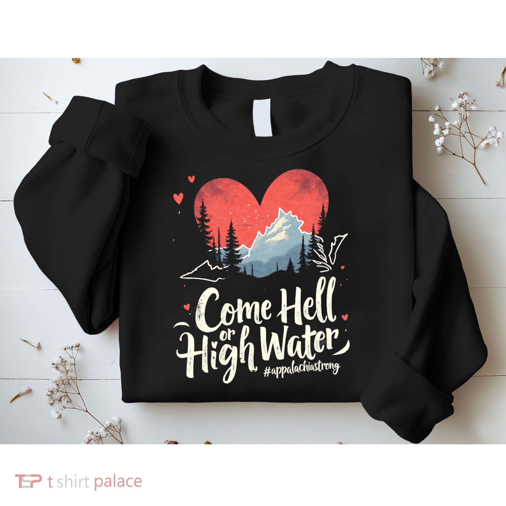 Come Hell Or High Water Mountain Appalachia Strong Nc Vn Tn Sweatshirt