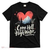 Come Hell Or High Water Mountain Appalachia Strong Nc Vn Tn T-Shirt thumb 0