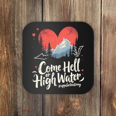 Come Hell Or High Water Mountain Appalachia Strong Nc Vn Tn Coaster