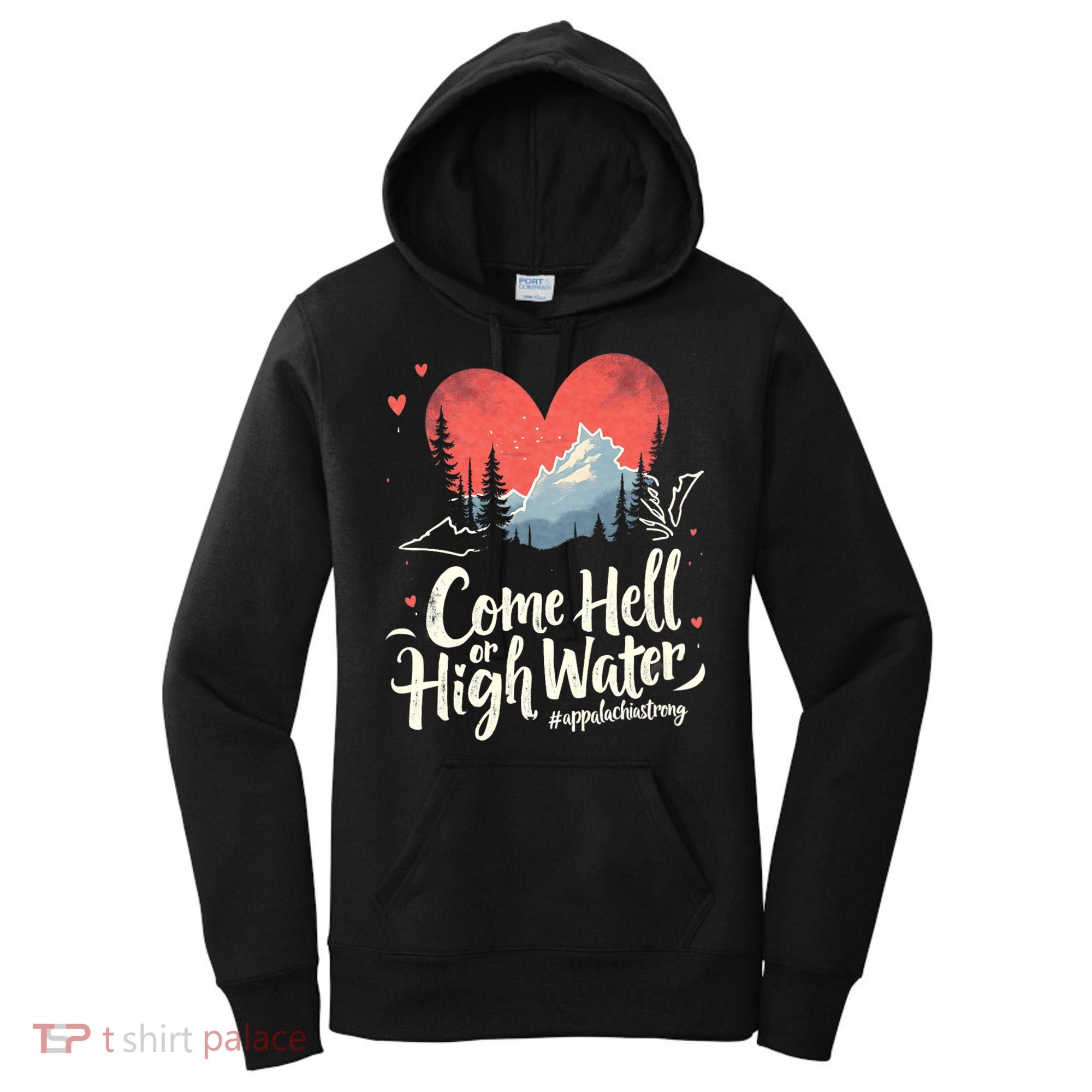 Come Hell Or High Water Mountain Appalachia Strong Nc Vn Tn Women's Hoodie