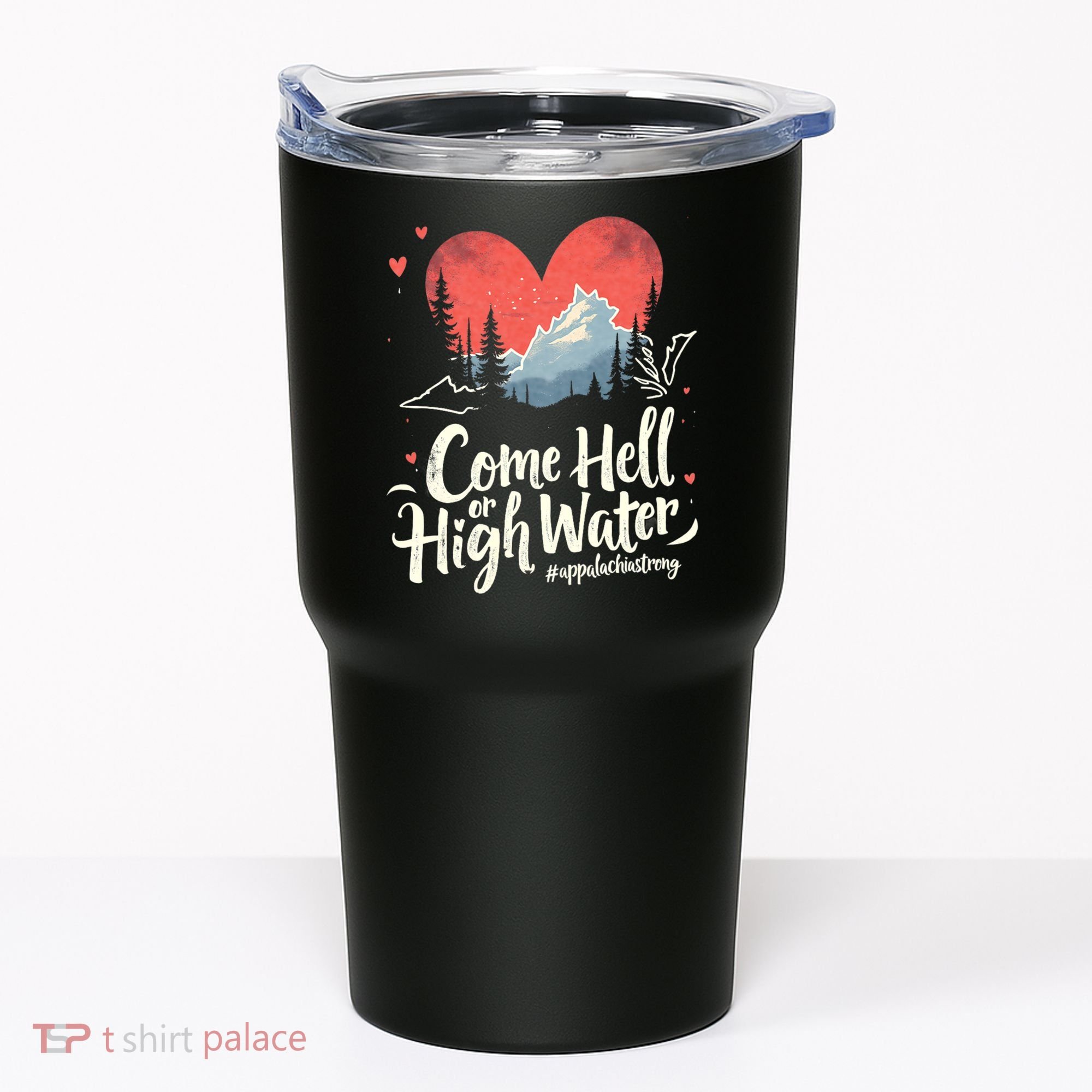 Come Hell Or High Water Mountain Appalachia Strong Nc Vn Tn Tumbler
