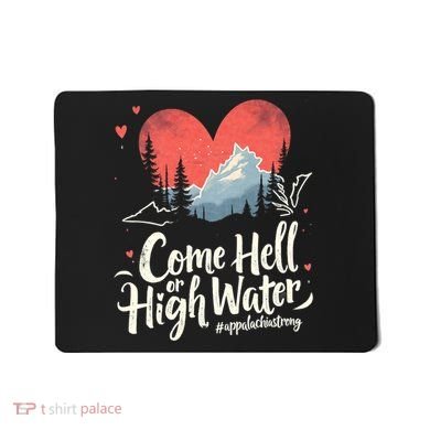 Come Hell Or High Water Mountain Appalachia Strong Nc Vn Tn Mousepad