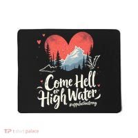 Come Hell Or High Water Mountain Appalachia Strong Nc Vn Tn Mousepad thumb 0