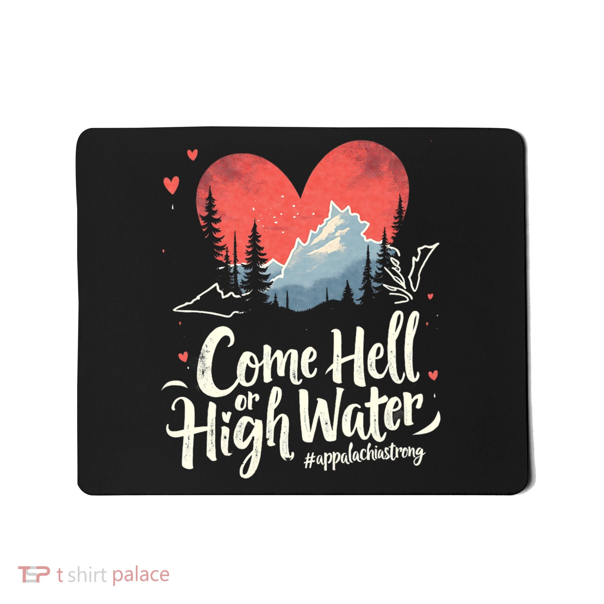 Come Hell Or High Water Mountain Appalachia Strong Nc Vn Tn Mousepad