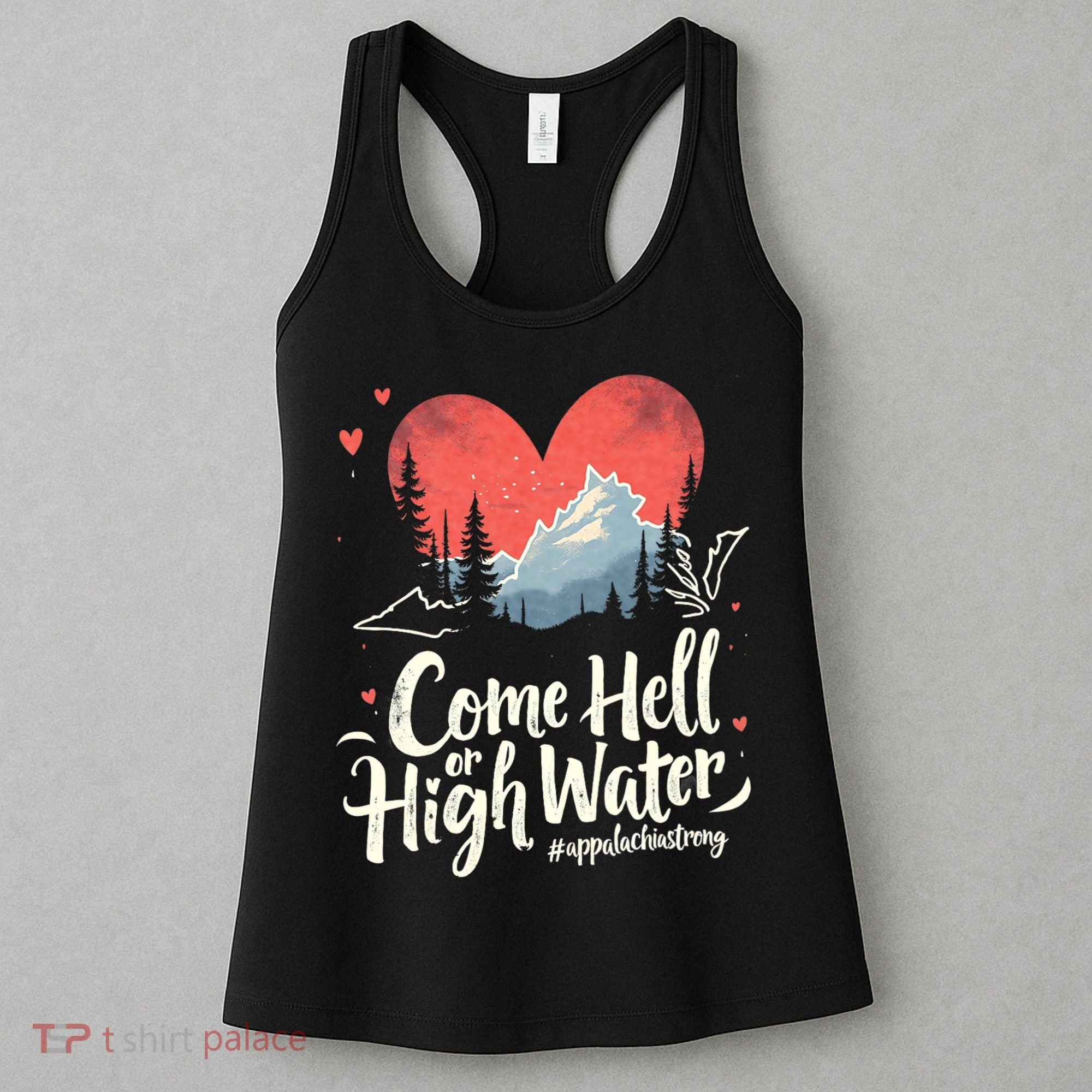Come Hell Or High Water Mountain Appalachia Strong Nc Vn Tn Women's Tank Top