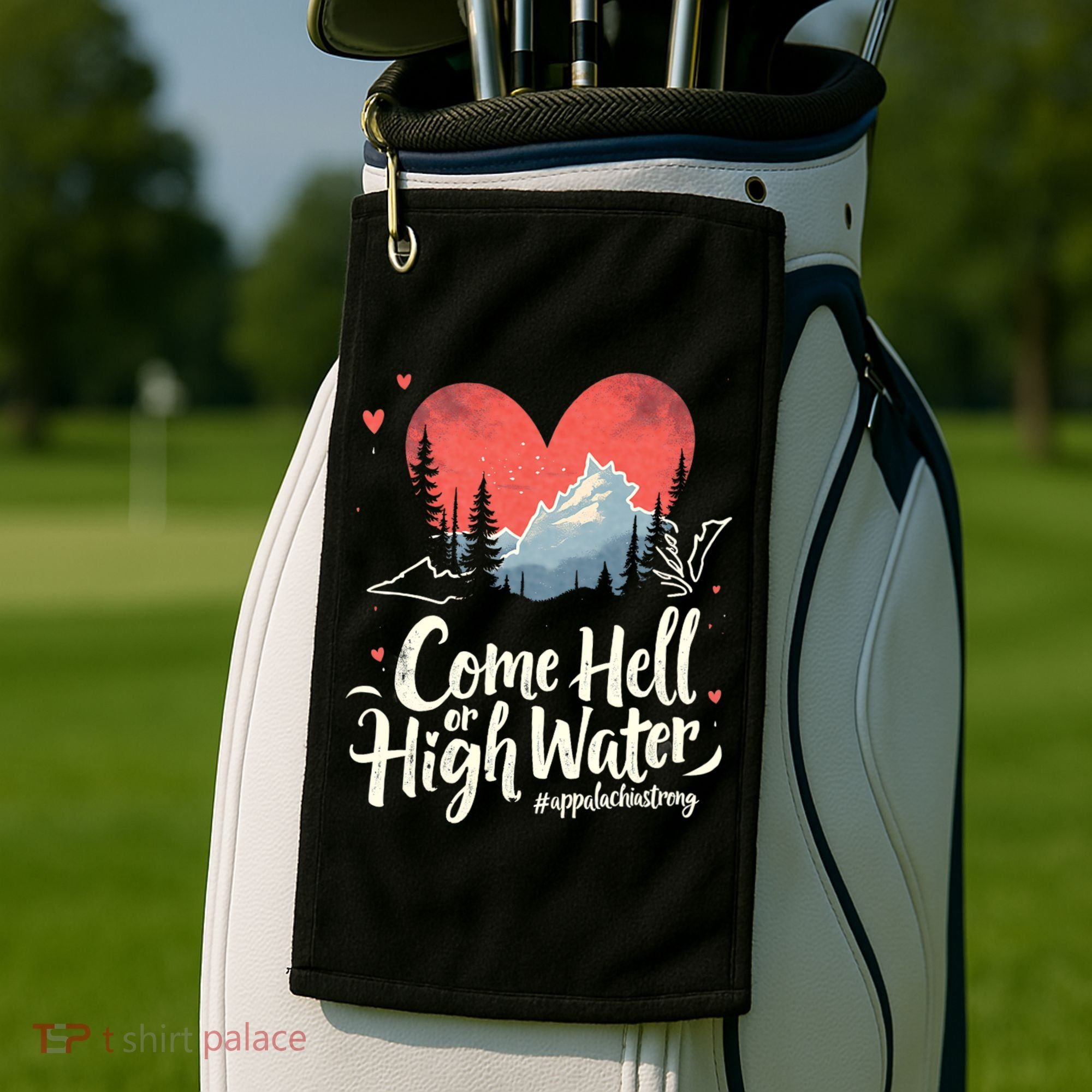 Come Hell Or High Water Mountain Appalachia Strong Nc Vn Tn Golf Towel