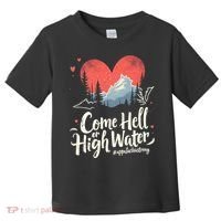 Come Hell Or High Water Mountain Appalachia Strong Nc Vn Tn Toddler T-Shirt thumb 0