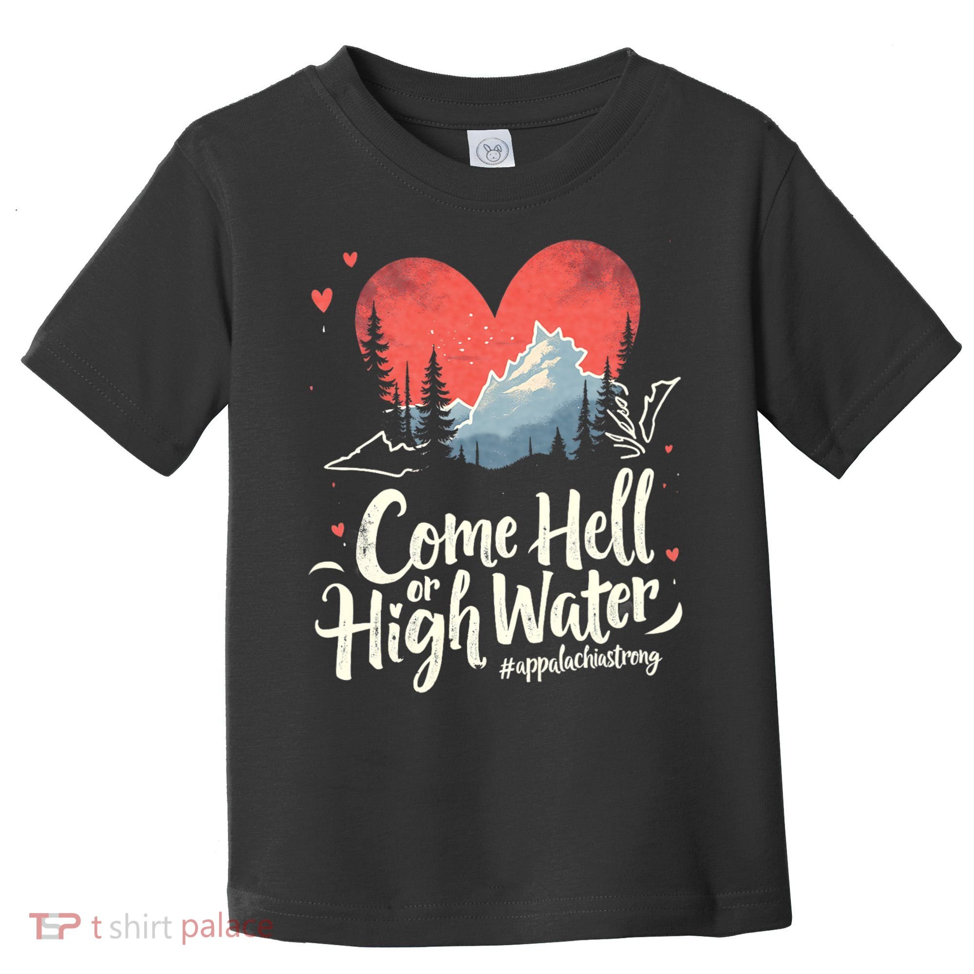Come Hell Or High Water Mountain Appalachia Strong Nc Vn Tn Toddler T-Shirt