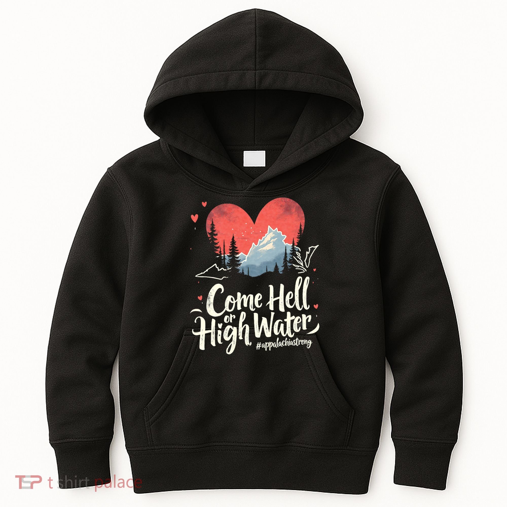 Come Hell Or High Water Mountain Appalachia Strong Nc Vn Tn Kids Hoodie