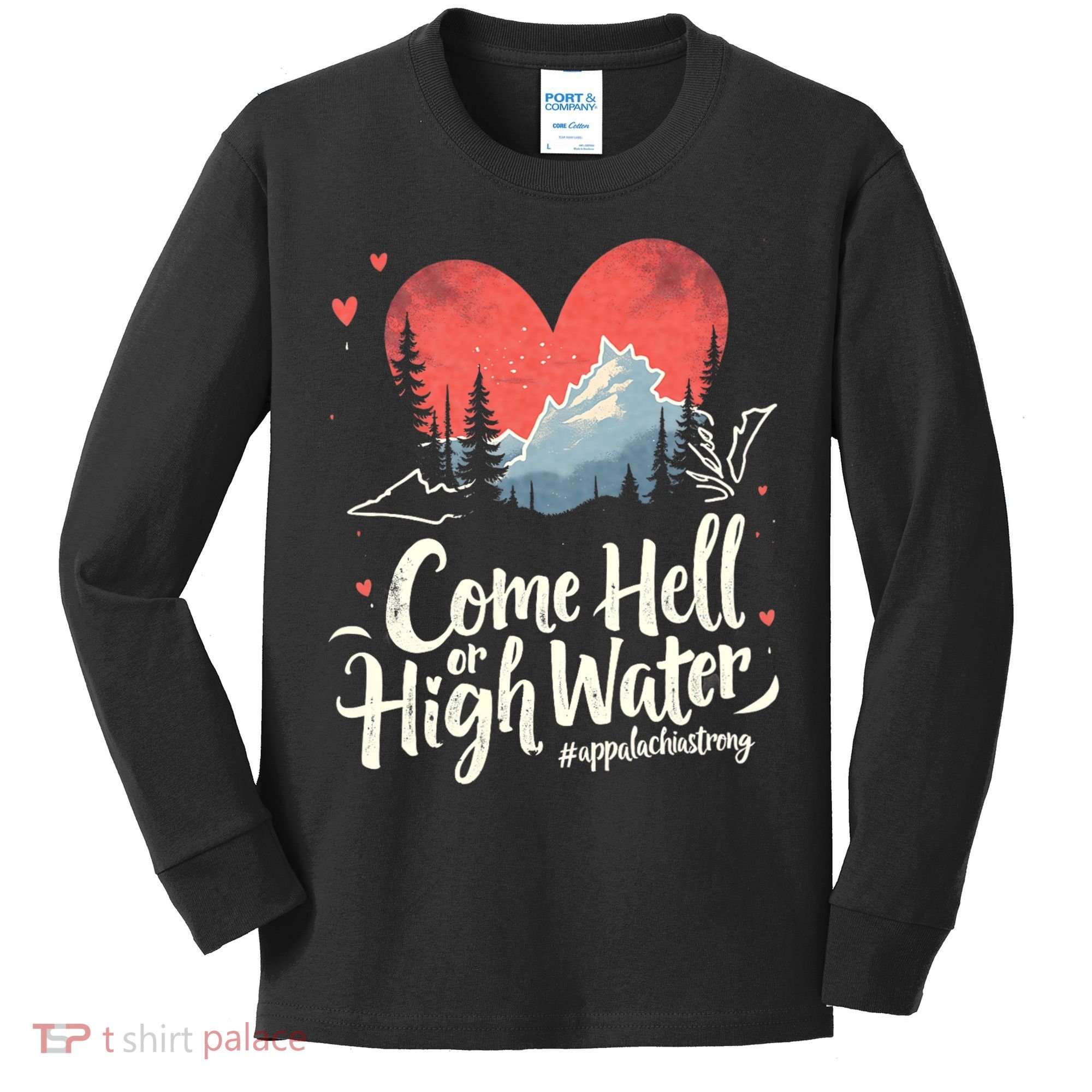 Come Hell Or High Water Mountain Appalachia Strong Nc Vn Tn Kids Long Sleeve Shirt