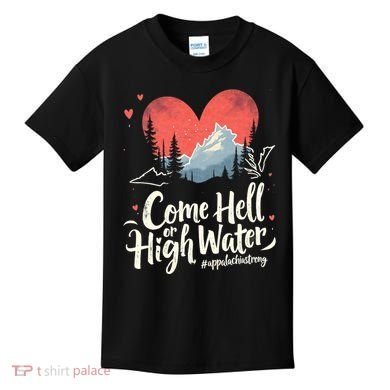 Come Hell Or High Water Mountain Appalachia Strong Nc Vn Tn Kids T-Shirt