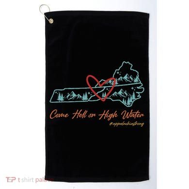 Come Hell Or High Water Appalachian Strong Golf Towel