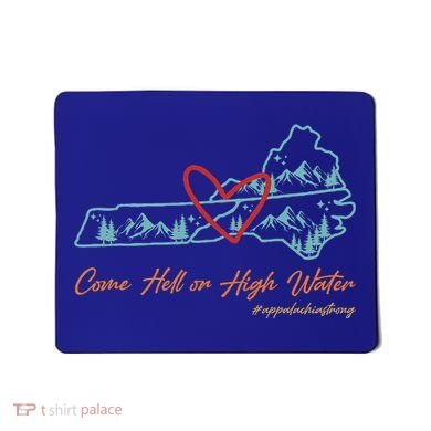 Come Hell Or High Water Appalachian Strong Mousepad