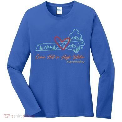 Come Hell Or High Water Appalachian Strong Women's Long Sleeve Shirt