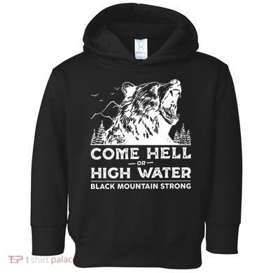 Come Hell Or High Water Black Mountain Strong Toddler Hoodie