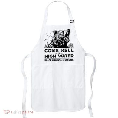 Come Hell Or High Water Black Mountain Strong Apron