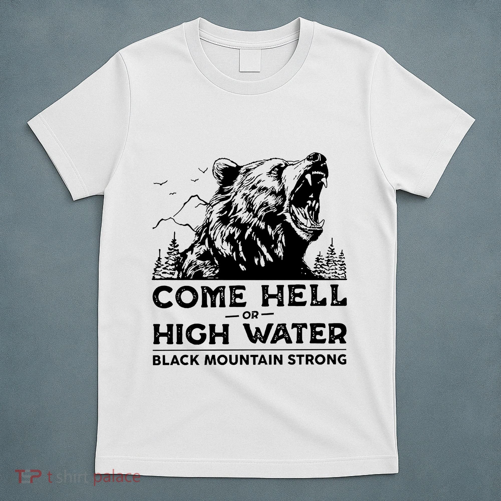 Come Hell Or High Water Black Mountain Strong T-Shirt