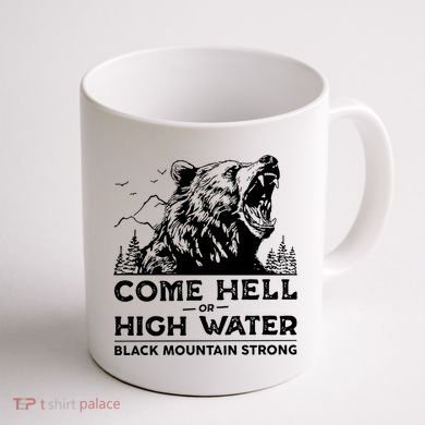 Come Hell Or High Water Black Mountain Strong Coffee Mug back