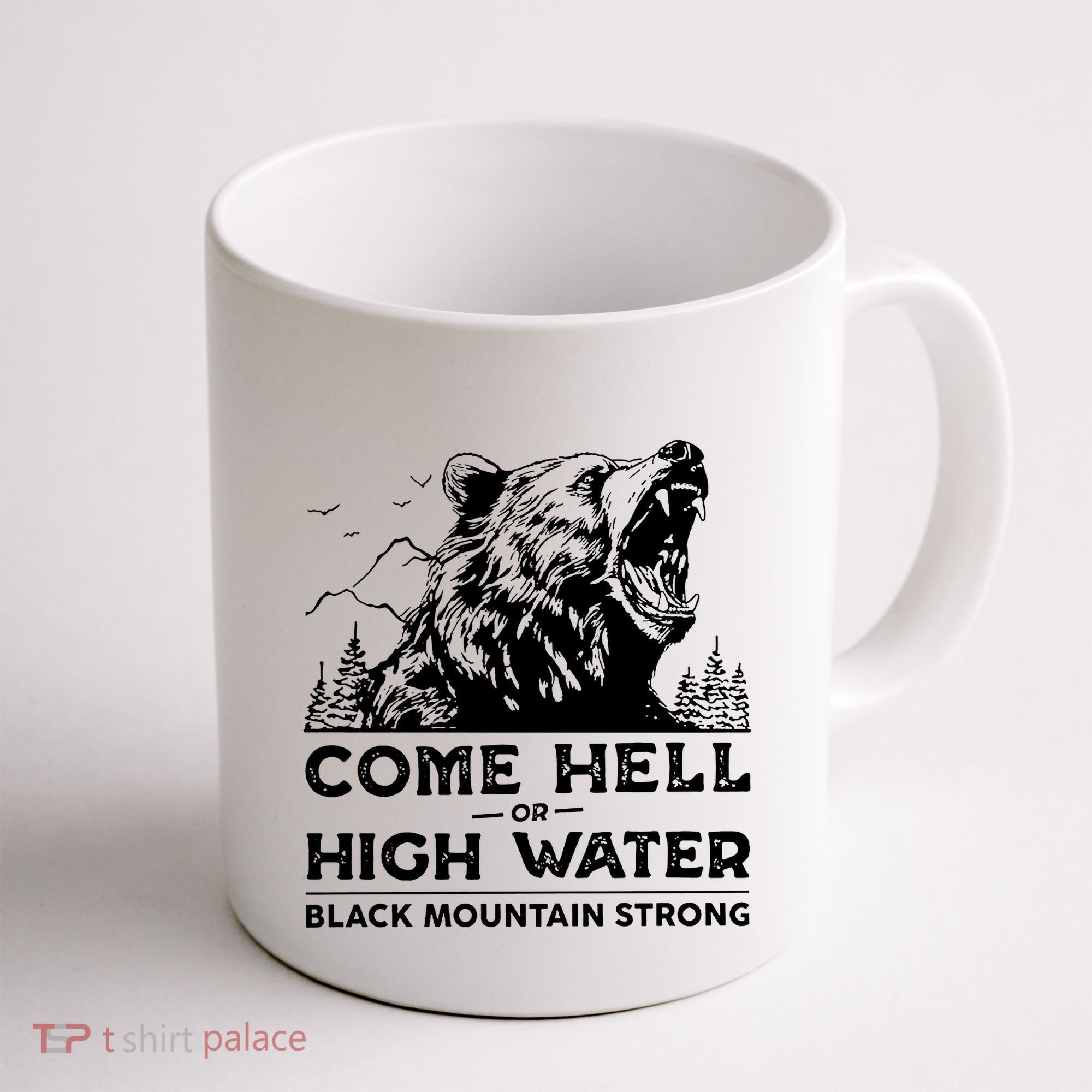 Come Hell Or High Water Black Mountain Strong Coffee Mug