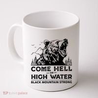 Come Hell Or High Water Black Mountain Strong Coffee Mug thumb 0