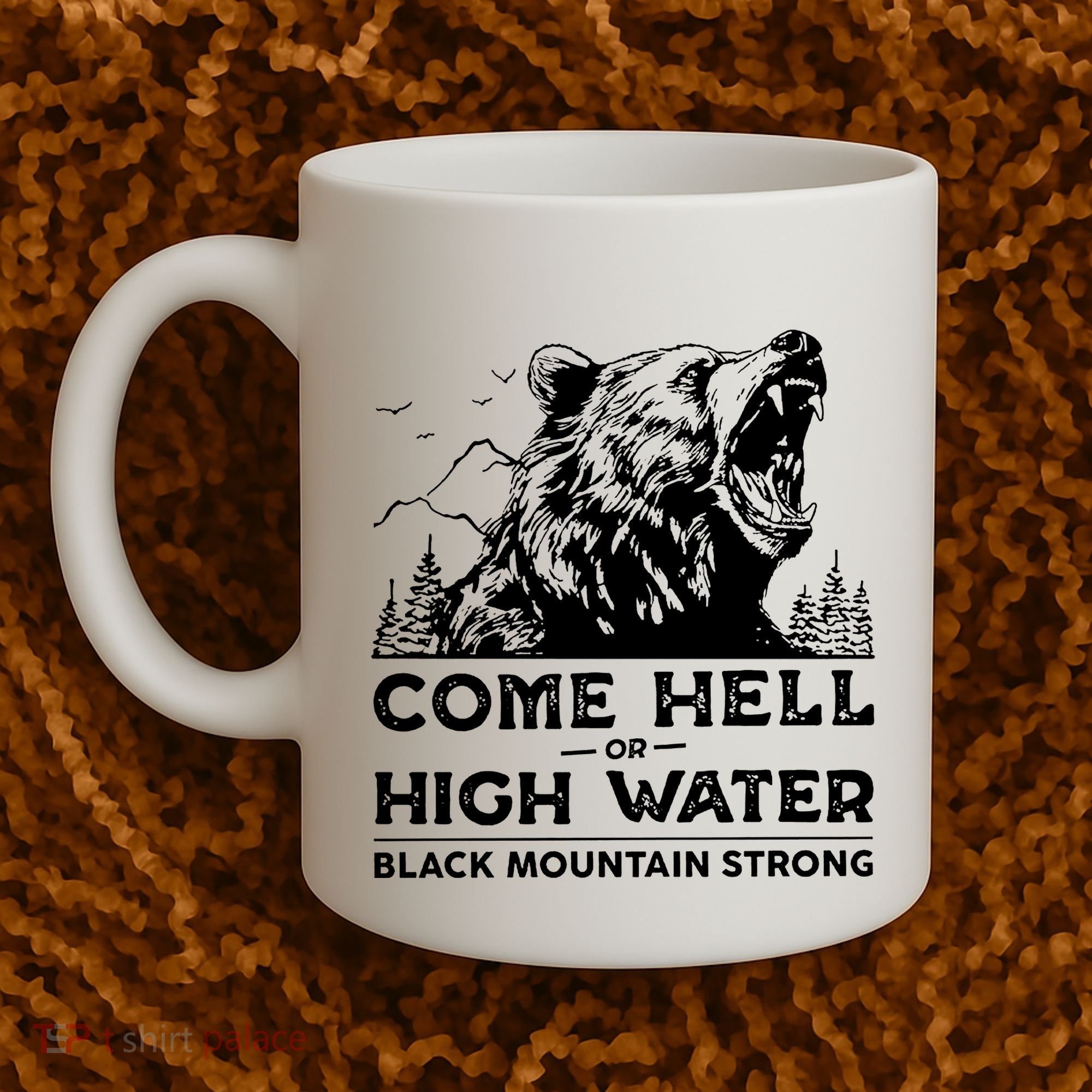 Come Hell Or High Water Black Mountain Strong Coffee Mug